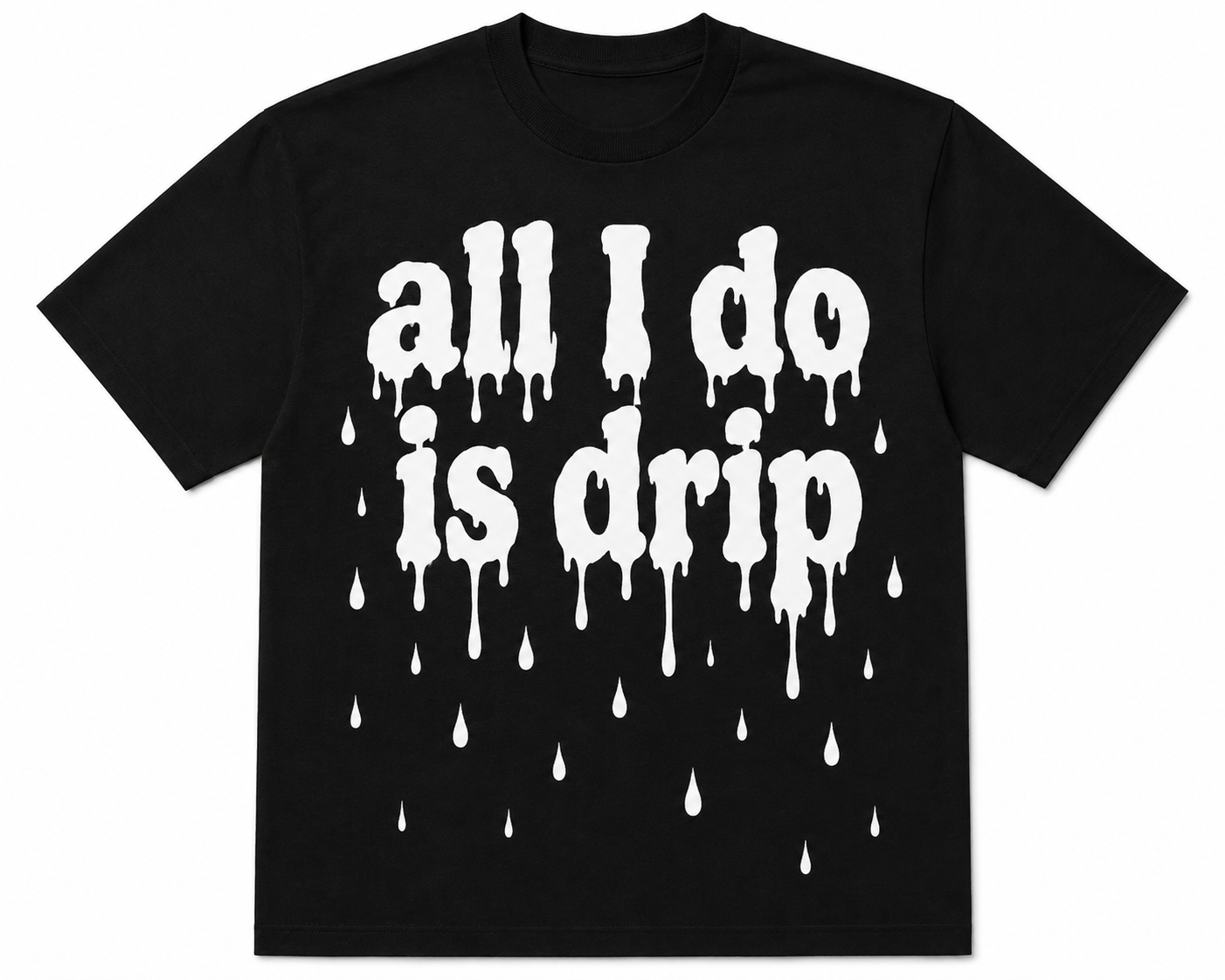 All I Do Is Drip Black Tee